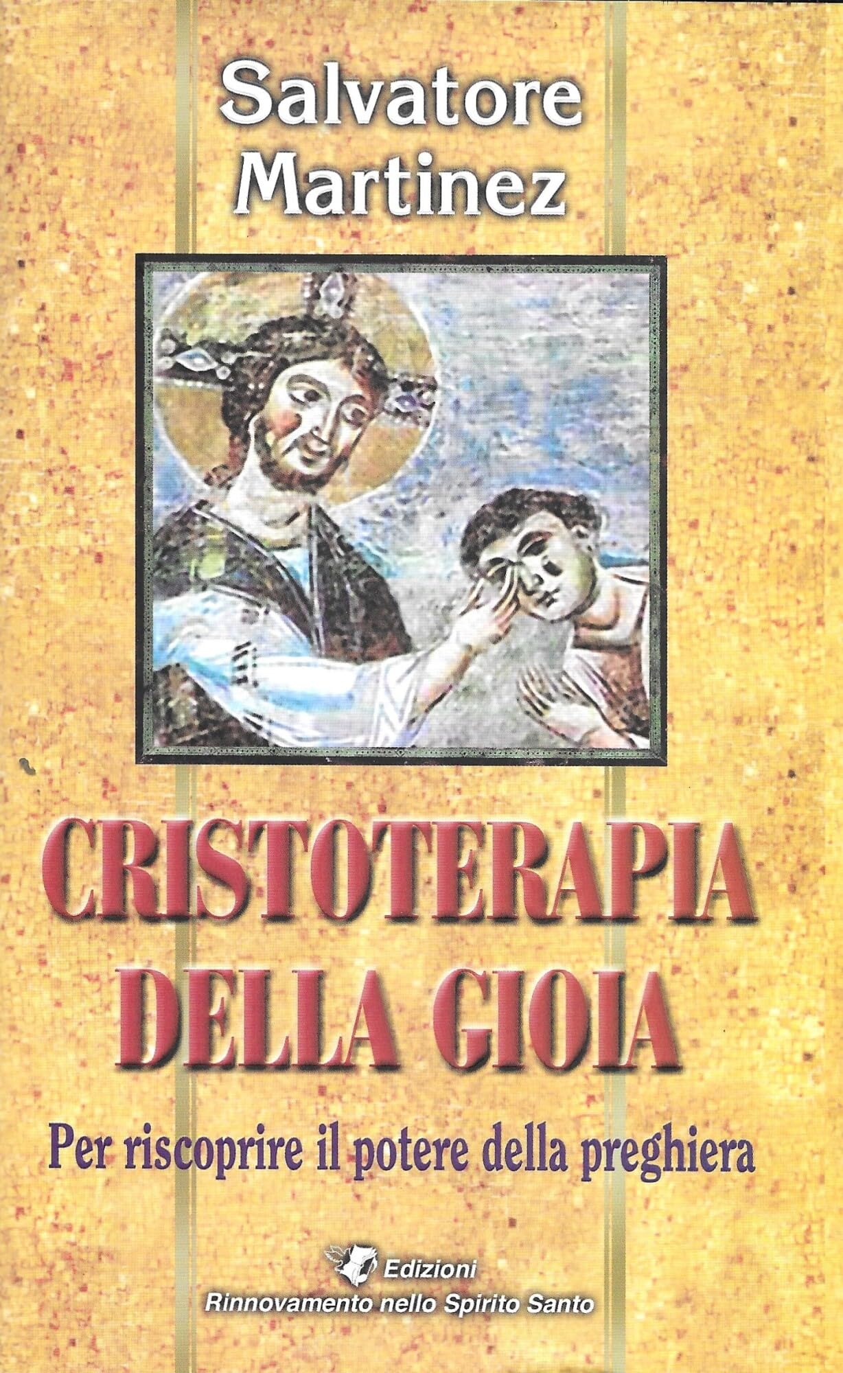 Cristoterapia della gioia per riscoprire il potere della preghiera Religion & Esotericism