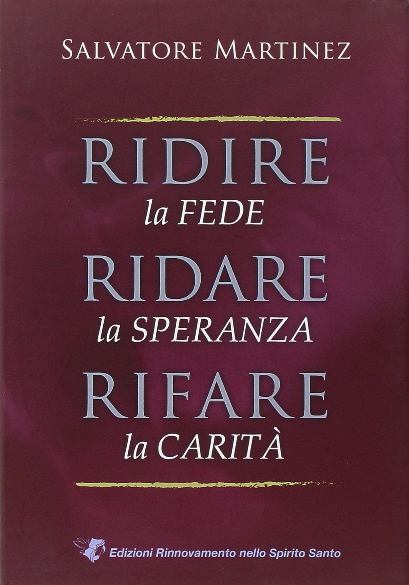 Ridire la fede, ridare la speranza, rifare la carità Religion & Esotericism