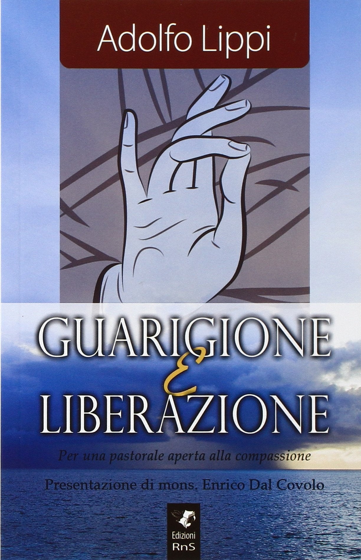 Guarigione e liberazione. Per una pastorale aperta alla compassione Religion & Esotericism
