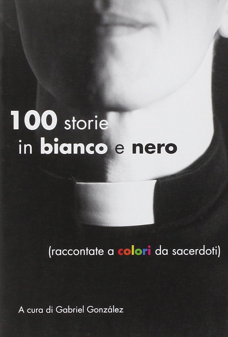 Cento storie in bianco e nero (raccontate a colori da sacerdoti) book