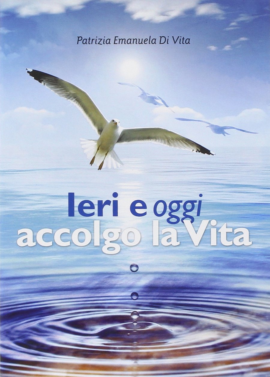 Ieri e oggi accolgo la vita book