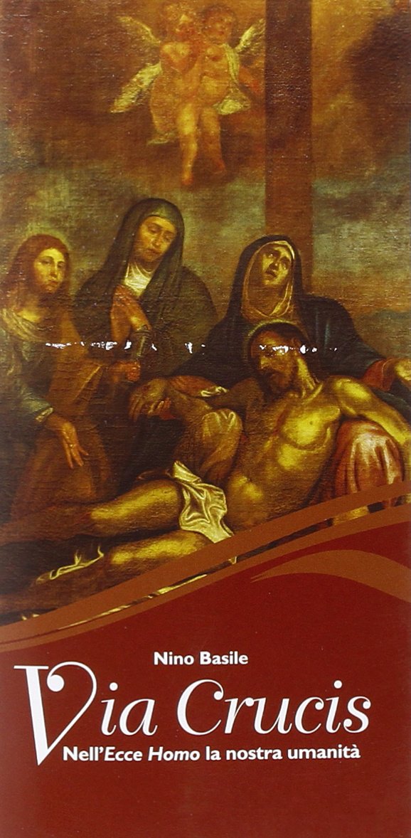 Via Crucis. Nell'Ecce Homo la nostra umanità Religion & Esotericism