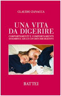 Una vita da digerire. Corportamenti e comportamenti di bambini e adulti con disturbi digestivi book