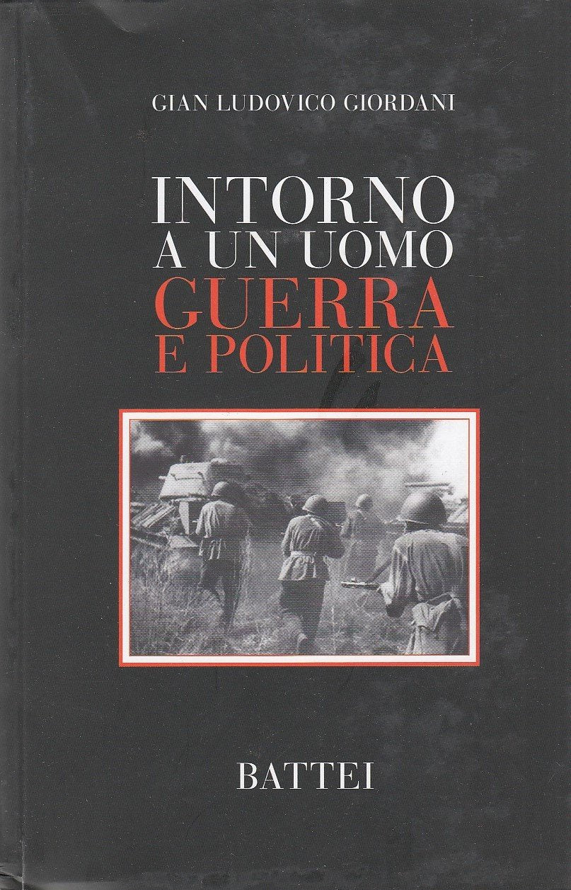 Intorno a un uomo. Guerra e politica (Battei racconta) Contemporary literature