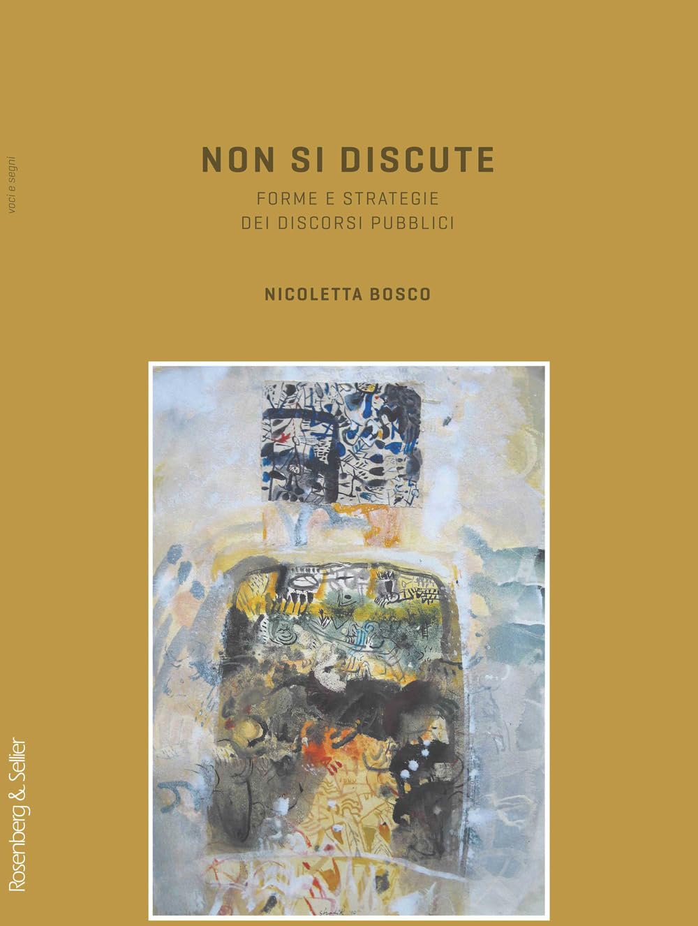 Non si discute. Forme e strategie dei discorsi pubblici (Voci & Segni) Social Sciences