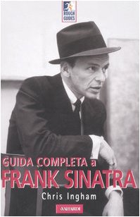 Guida completa a Frank Sinatra (Rough Guides. Guide tematiche) Arts & Music