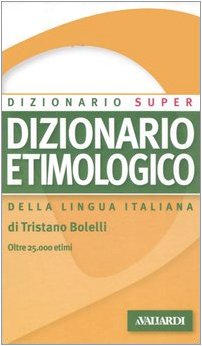 Dizionario etimologico della lingua italiana (Dizionario Super) Reference Books