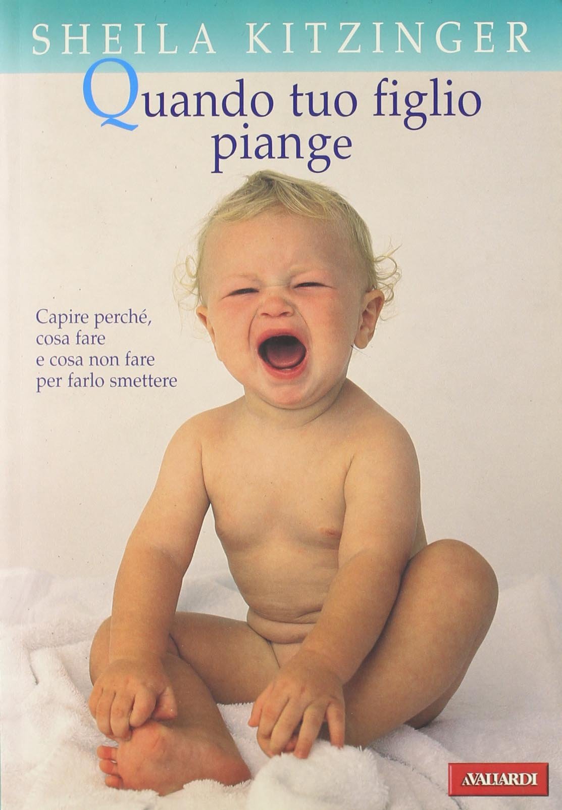 Quando tuo figlio piange. Ediz. illustrata Parents & Children