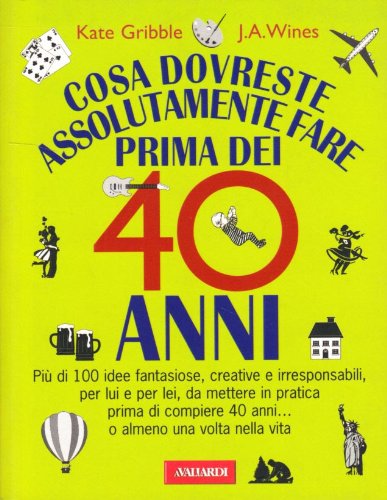 Cosa dovreste assolutamente fare prima dei 40 anni book