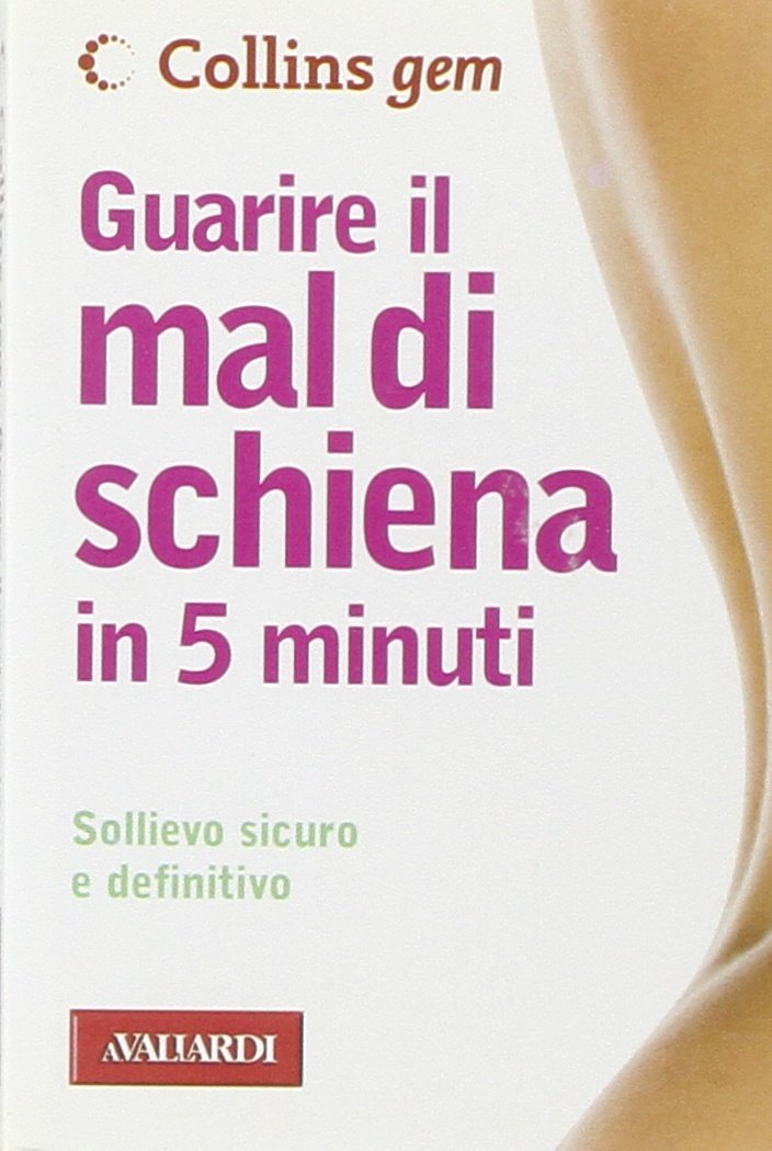 Guarire il mal di schiena in 5 minuti. Ediz. illustrata (Collins Gem) Health, Nutrition & Fitness