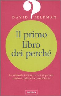 Il primo libro dei perché. Le risposte (scientifiche) ai piccoli misteri della vita quotidiana book