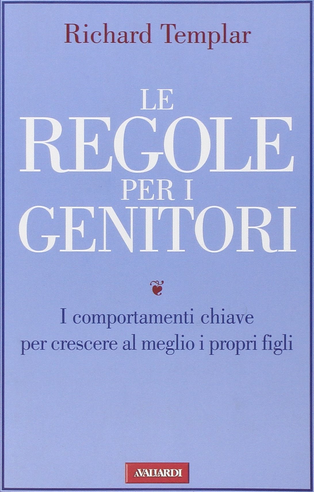 Le regole per i genitori. I comportamenti chiave per crescere al meglio i propri figli book