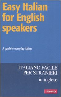Easy Italian for English speakers. A guide to everyday Italian Foreign Languages ​​& Dictionaries
