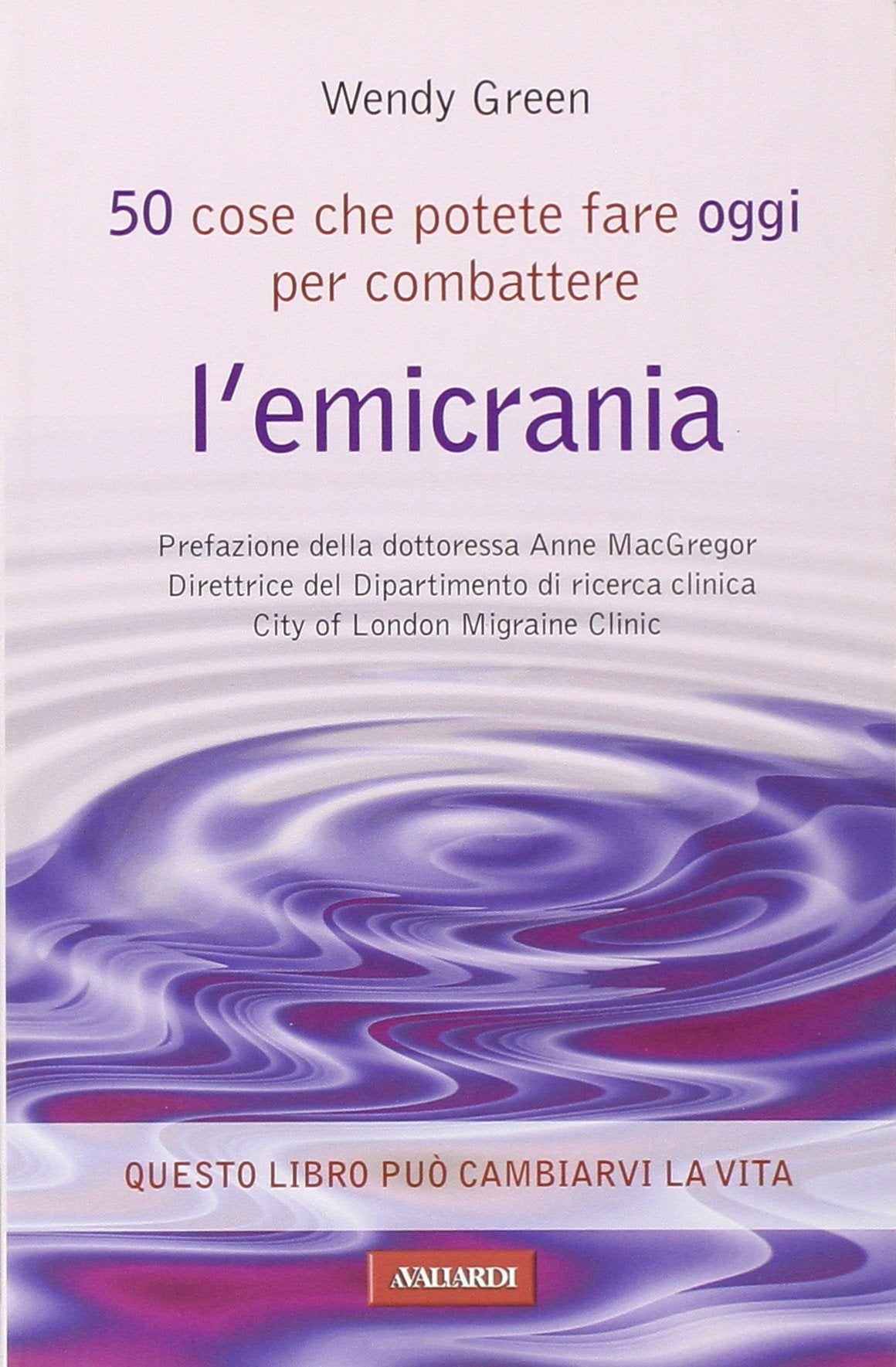 Cinquanta cose che potete fare oggi per combattere l'emicrania book