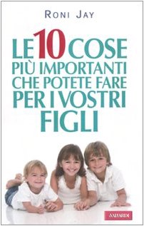 Le dieci cose più importanti che possiamo fare per i nostri figli book