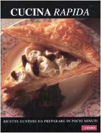 Cucina rapida. Ricette gustose da preparare in pochi minuti Leisure, Home & Garden