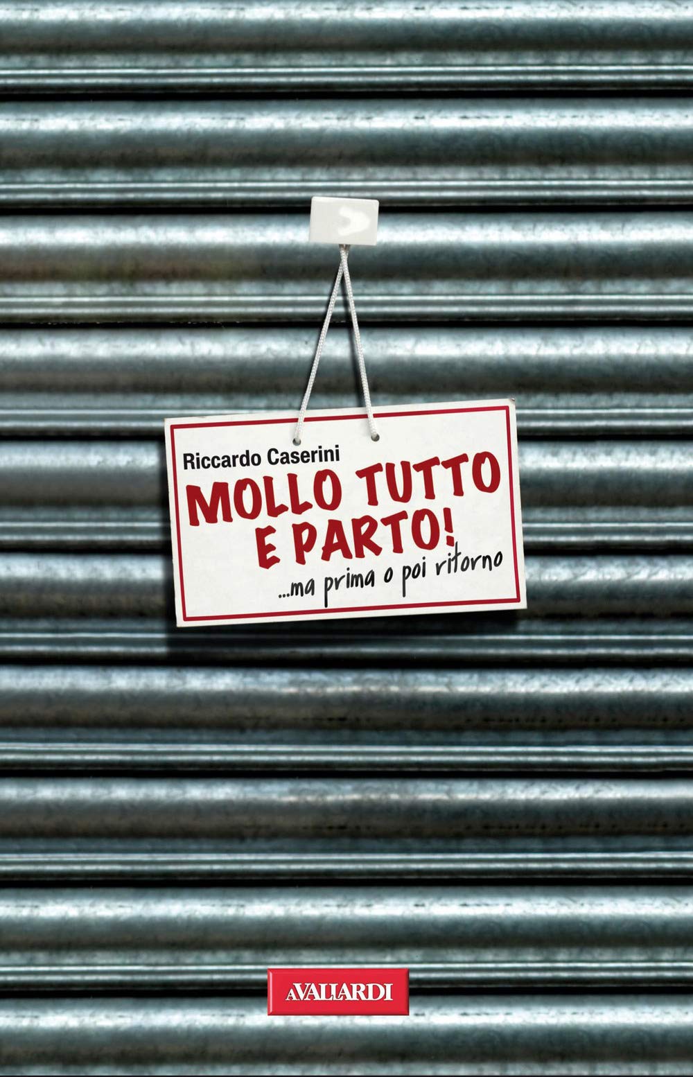 Mollo tutto e parto! ...Ma prima o poi ritorno Contemporary literature