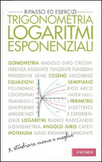 Trigonometria. Logaritmi esponenziali. Ripasso ed esercizi (Zip) Mathematics