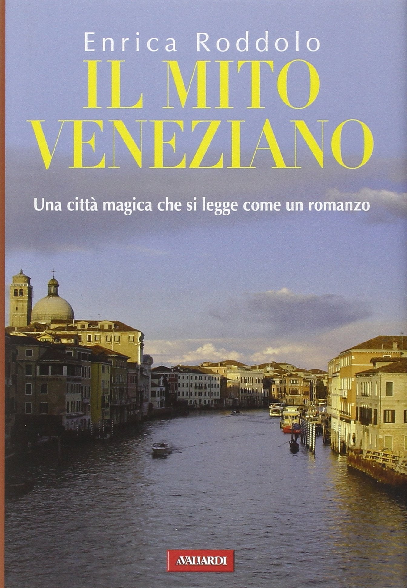 Il mito veneziano. Una città magica che si legge come un romanzo Politics & History