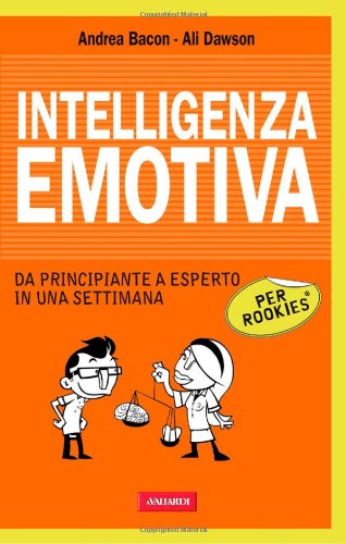 Intelligenza emotiva per rookies. Da principiante a esperto in una settimana book