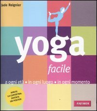 Yoga facile. A ogni età in ogni luogo in ogni momento book