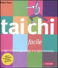 Tai Chi facile. A ogni età in ogni luogo in ogni momento book