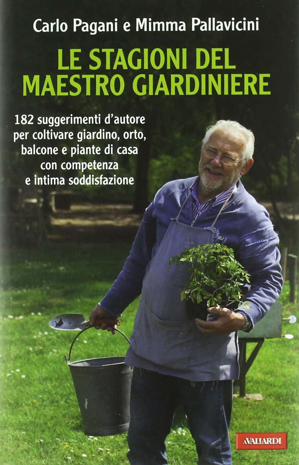 Le stagioni del maestro giardiniere. 182 suggerimenti d'autore per coltivare giardino, orto, balcone e piante di casa con competenza e intima soddisfazione (Risposte) Leisure, Home & Garden