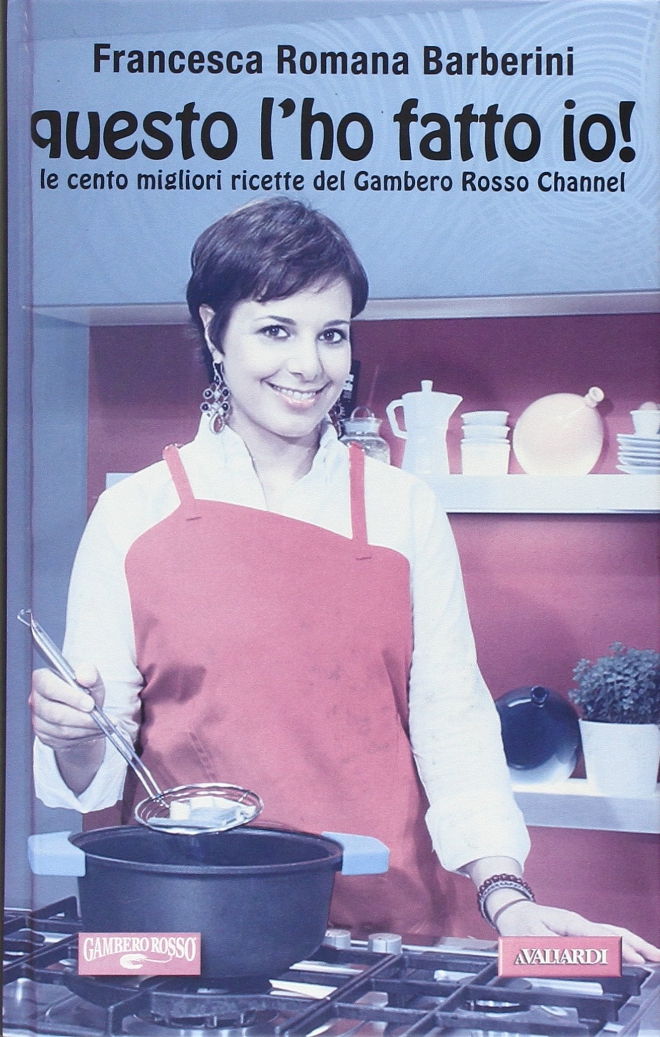 Questo l'ho fatto io! Le cento migliori ricette del Gambero Rosso Channel Leisure, Home & Garden