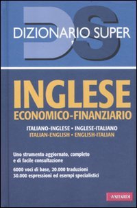 Inglese economico-finanziario. Italiano-inglese, inglese-italiano. Ediz. bilingue book