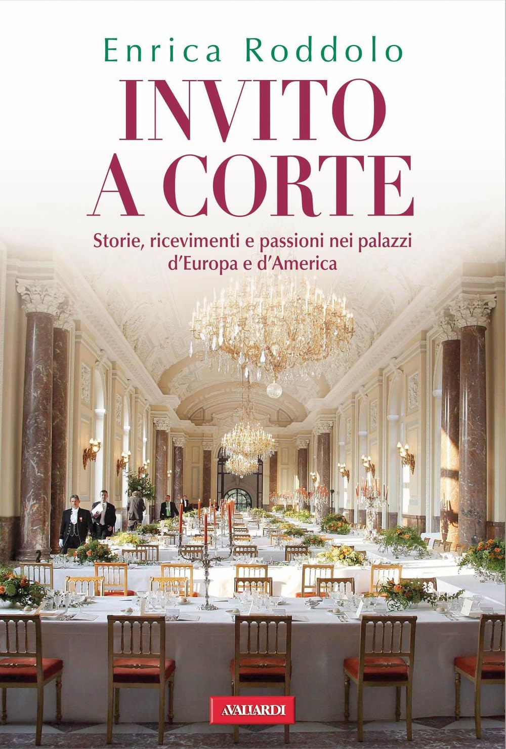 Invito a corte. Storie, ricevimenti e passioni nei palazzi d'Europa e d'America book