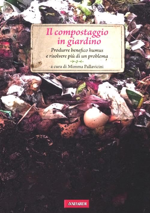 Il compostaggio in giardino. Produrre benefico humus e risolvere più di un problema (Passione verde) Leisure, Home & Garden