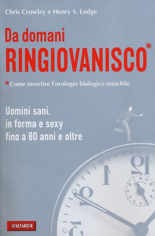 Da domani ringiovanisco. Uomini sani, in forma e sexy fino a 80 anni e oltre book