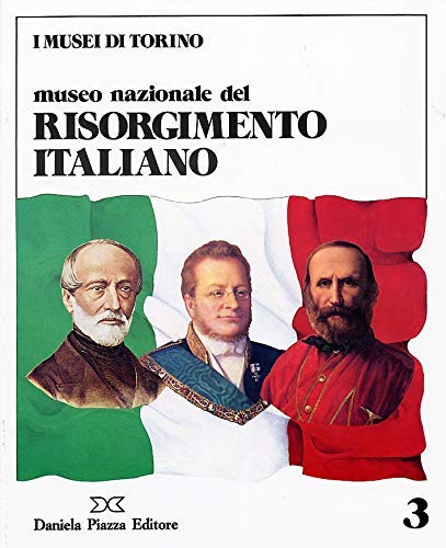 Il museo nazionale del Risorgimento italiano (Torino in archivio) Politics & History
