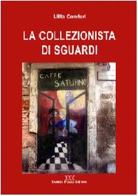La collezionista di sguardi (Poesie) Poetry