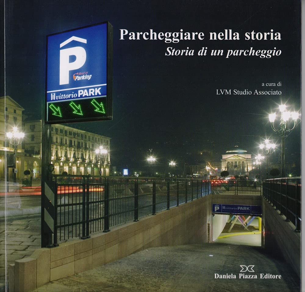 Parcheggiare nella storia. Storia di un parcheggio (Ricerca storico scientifica) Architecture