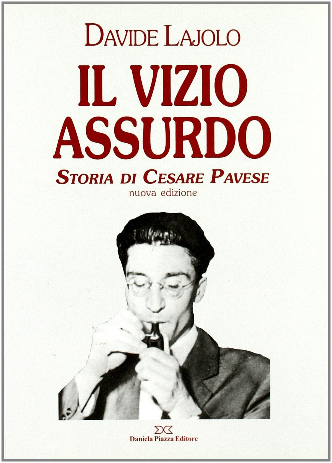 Il «vizio assurdo». Storia di Cesare Pavese book