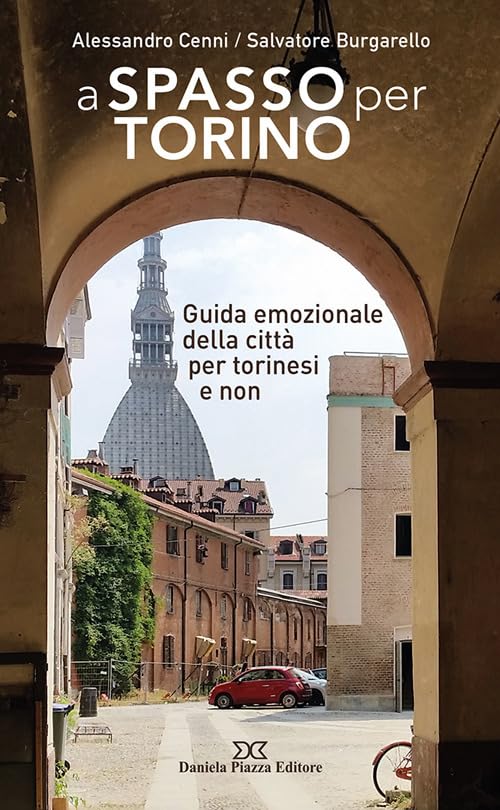 A spasso per Torino. Guida emozionale della città per torinesi e non book