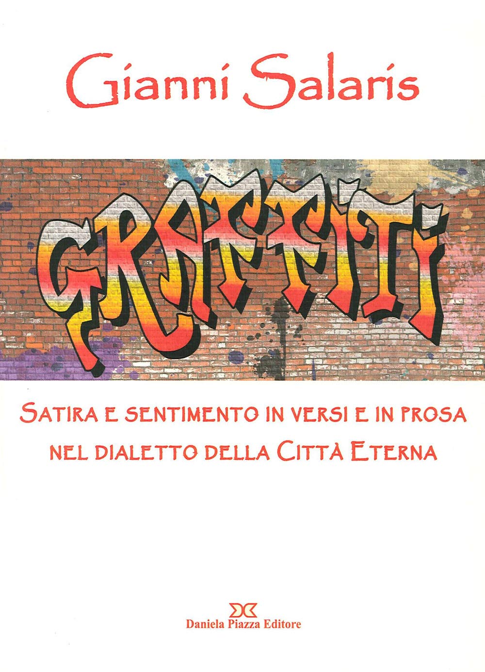 Satire e sentimento in versi e in prosa nel dialetto della città eterna Contemporary literature