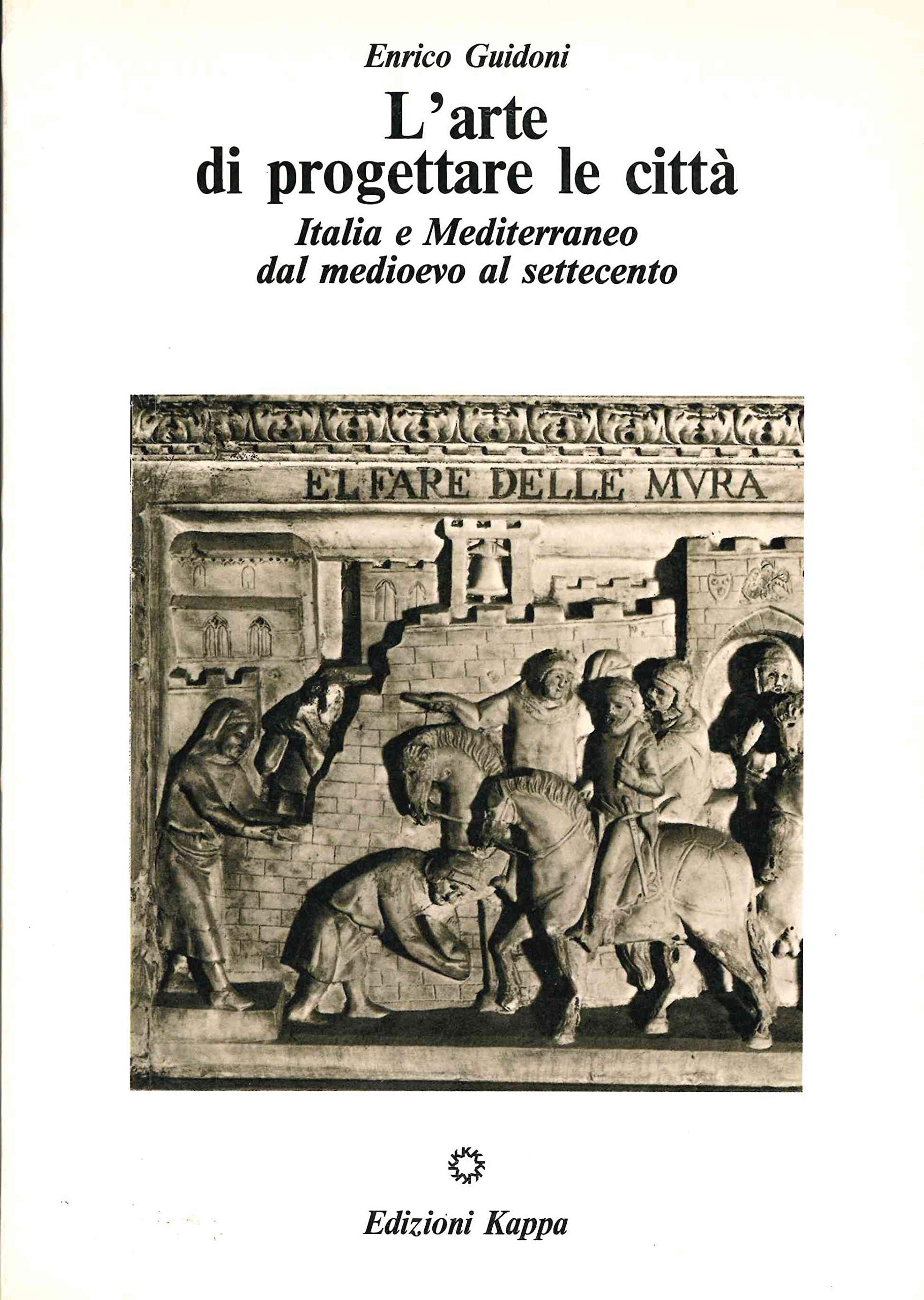 L' arte di progettare le città. Italia e Mediterraneo dal Medioevo al Settecento Architecture