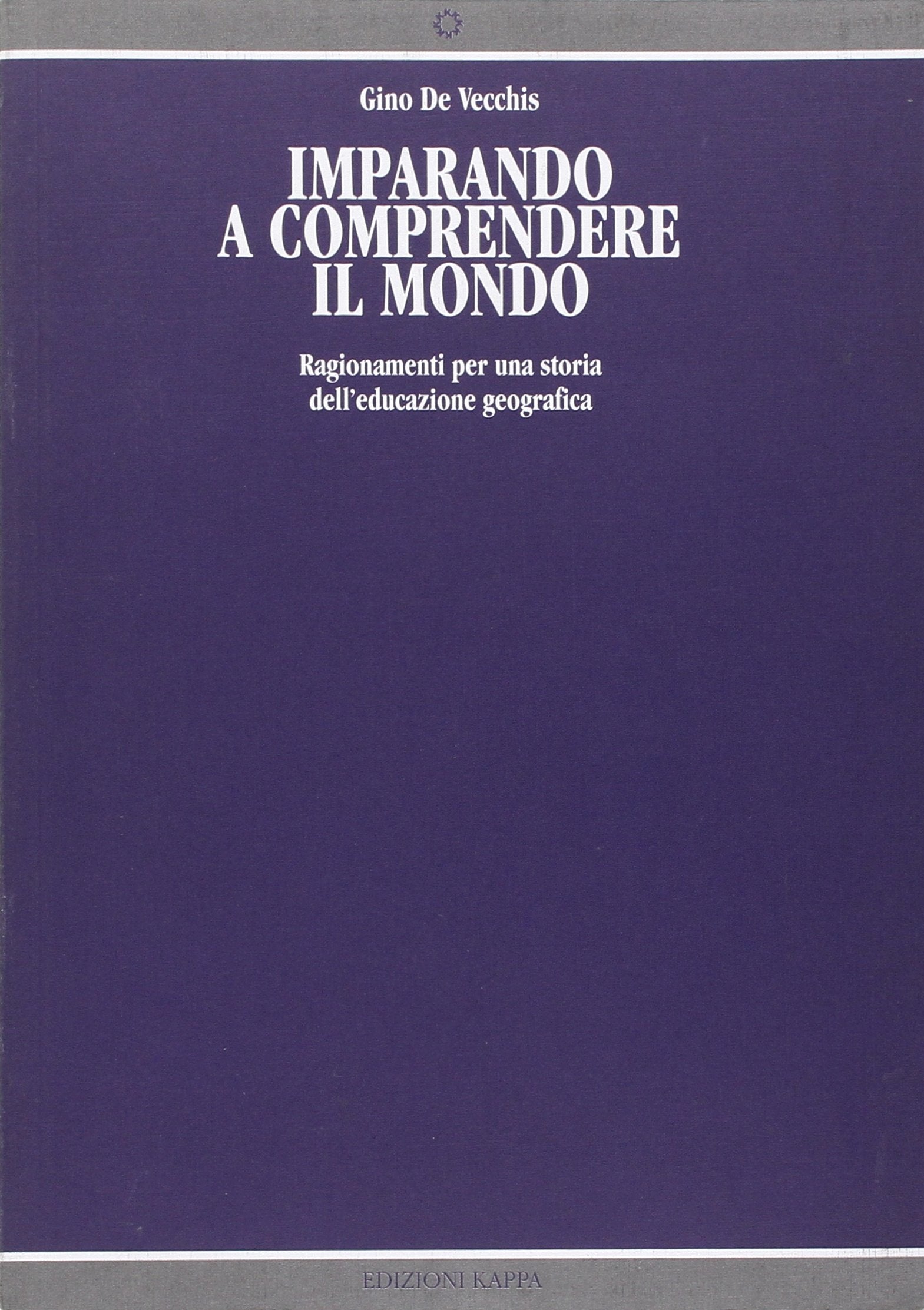 Imparando a comprendere il mondo. Ragionamenti per una storia dell'educazione geografica book