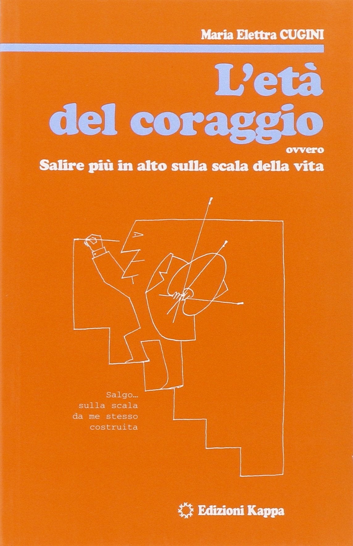 L'età del coraggio ovvero salire più in alto sulla scala della vita book
