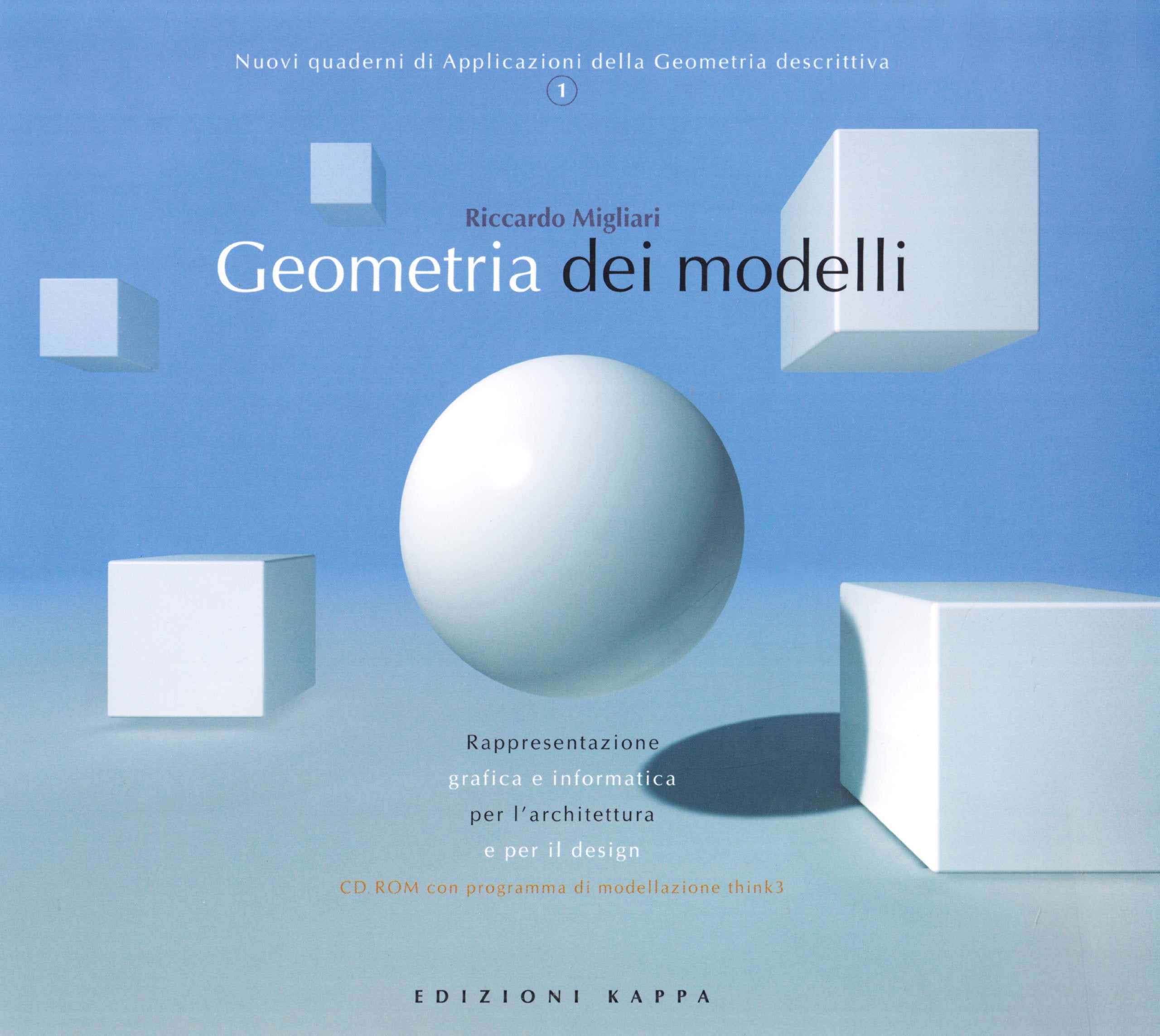 Geometria dei modelli. Rappresentazione grafica e informatica per l'architettura e per il design. Con CD-ROM Architecture