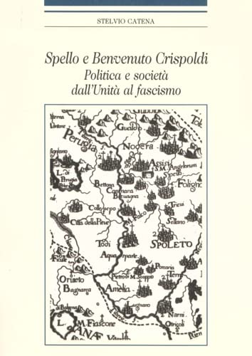 Politica e società a Spello dall'Unità al fascismo attraverso la vita di Benvenuto Crispoldi Books
