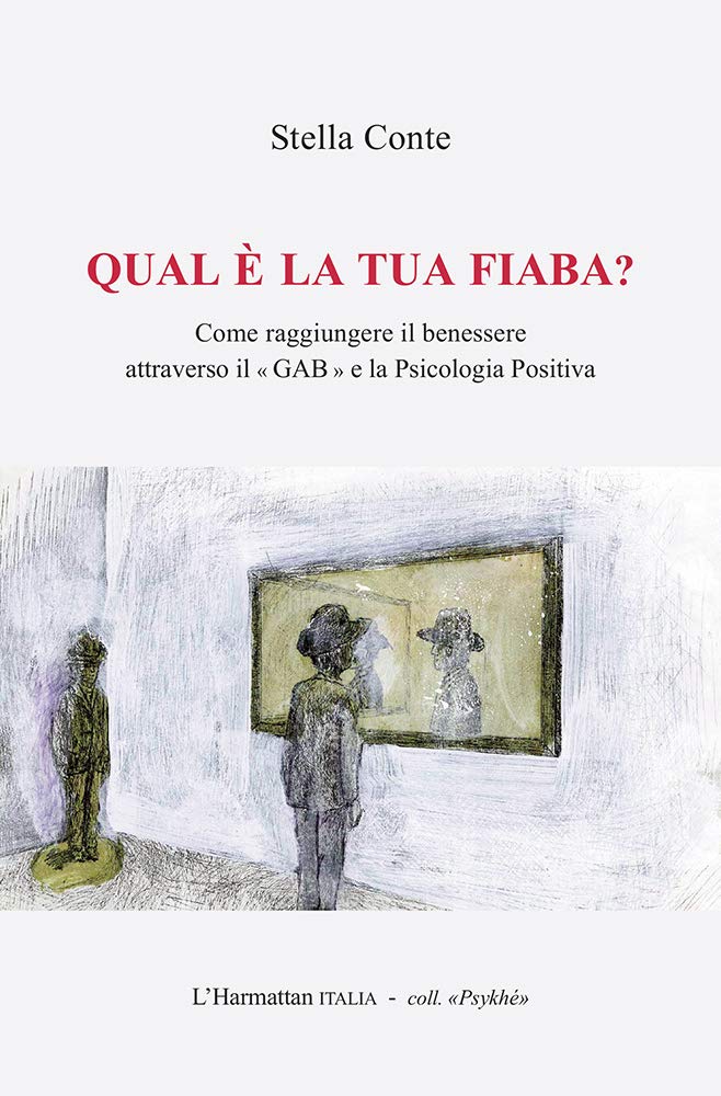 Qual è la tua fiaba? Come raggiungere il benessere attraverso il «GAB » e la psicologia positiva (Psykhé) Psychology