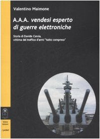 A.A.A. Vendesi esperto di guerre elettroniche. Storia di Davide Cervia, vittima del traffico d'armi «tutto compreso» (Oltre la frontiera) Social Sciences