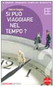Si può viaggiare nel tempo? (I perché della scienza) Natural Sciences