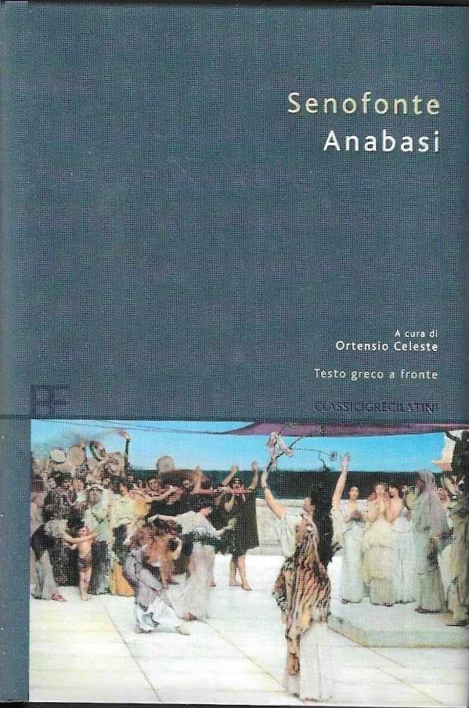 Anabasi. Testo greco a fronte (Classici greci e latini) Historical Fiction