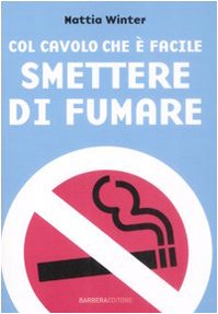 Col cavolo che è facile smettere di fumare book