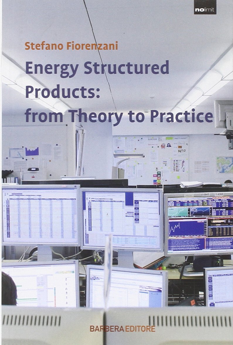 Energy structured products: from theory to practice (No limit) Business, Finance & Career