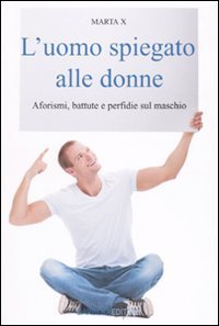L'uomo spiegato alle donne. Aforismi, battute e perfidie sul maschio book